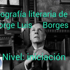Biografía literaria sobre Jorge Luis Borges