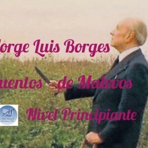 Borges: Cuentos de malevos y cuchilleros.