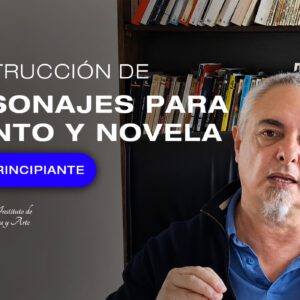 Construcción Personajes para cuento y novela. (Curso 6)