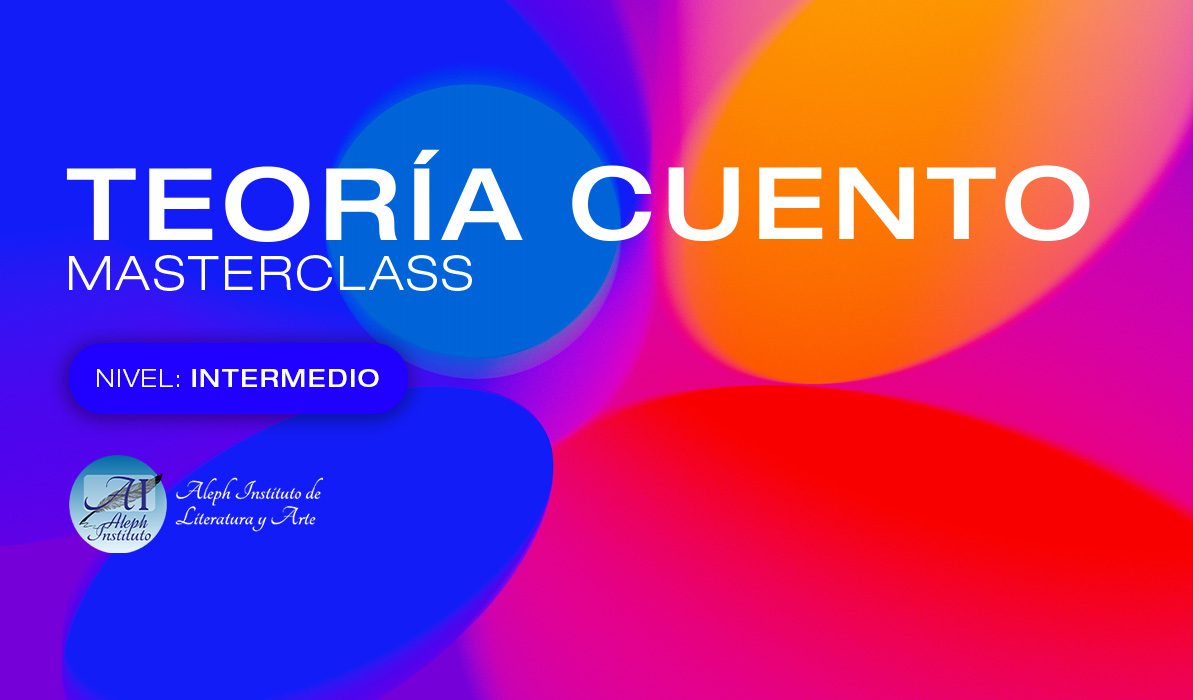 Teoría del Cuento: Evolución y características centrales. Masterclass. (Curso 9)