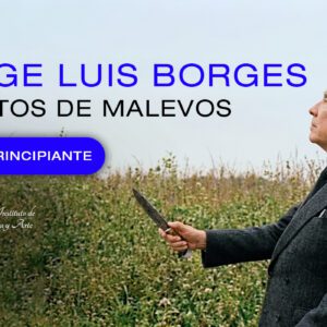 Borges: Cuentos de malevos y cuchilleros. (Curso 2)